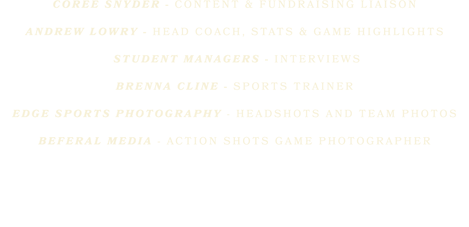 COREE SNYDER CONTENT & FUNDRAISING LIAISON ANDREW LOWRY HEAD COACH, STATS & GAME HIGHLIGHTS STUDENT MANAGERS INTERVIE...