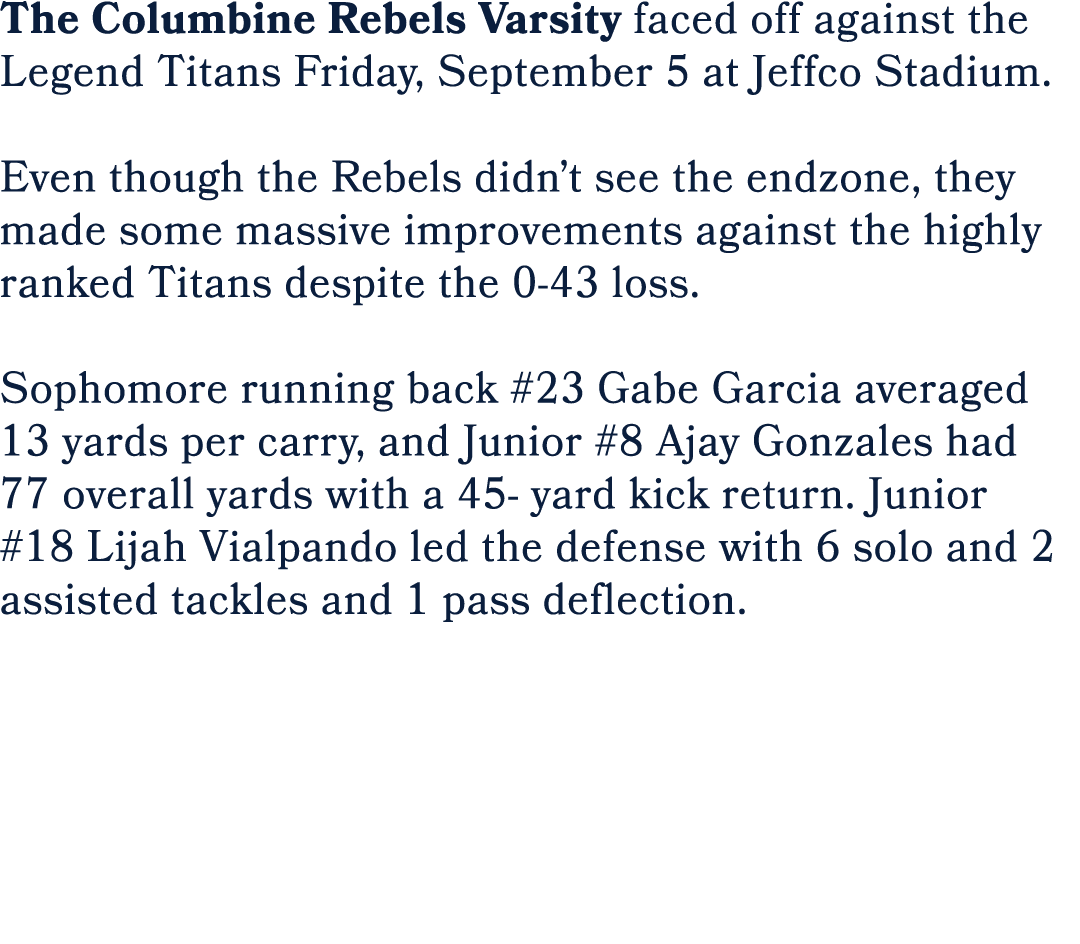 The Columbine Rebels Varsity faced off against the Legend Titans Friday, September 5 at Jeffco Stadium. Even though t...