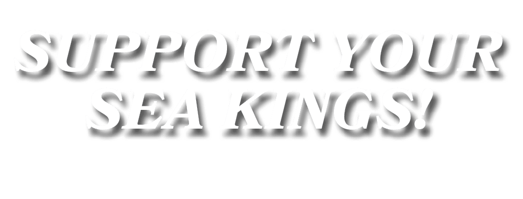 SUPPORT YOUR SEA KINGS!