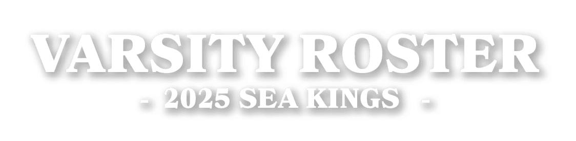 VARSITY ROSTER 2025 SEA KINGS 