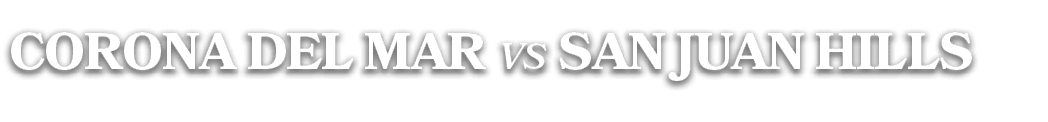 CORONA DEL MAR vs san juan hills