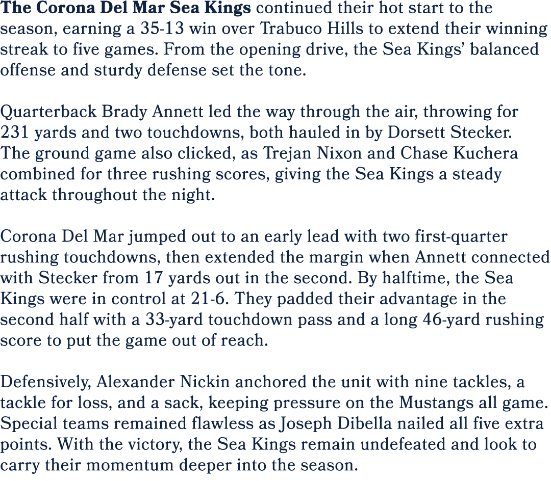 The Corona Del Mar Sea Kings continued their hot start to the season, earning a 35 13 win over Trabuco Hills to exten...