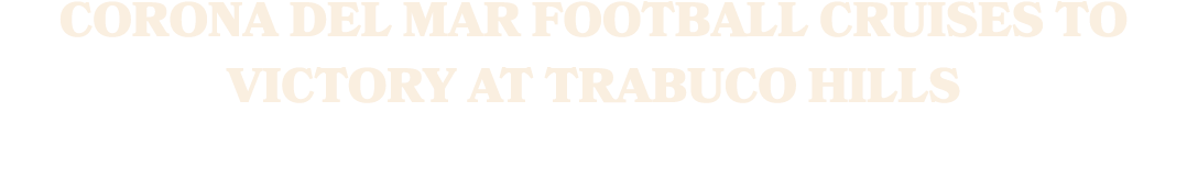 Corona del Mar football cruises to victory at Trabuco Hills 