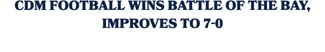 CdM football wins Battle of the Bay, improves to 7 0 