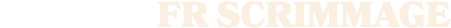 FR SCRIMMAGE
