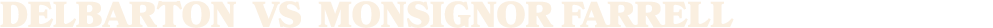 DELBARTON vs Monsignor farrell