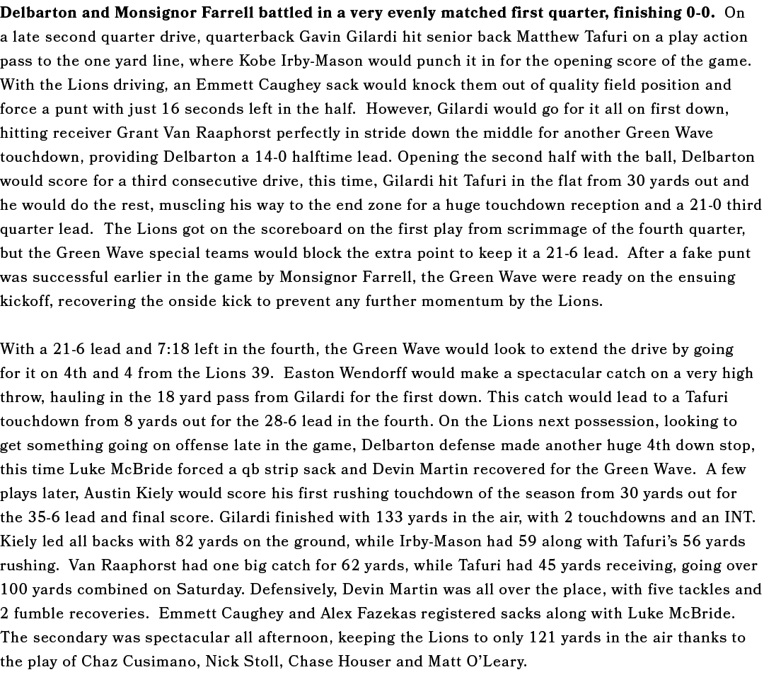Delbarton and Monsignor Farrell battled in a very evenly matched first quarter, finishing 0 0. On a late second quart...