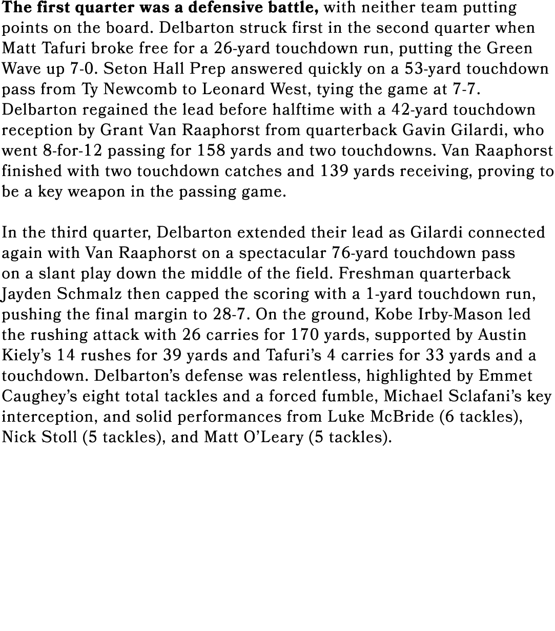 The first quarter was a defensive battle, with neither team putting points on the board. Delbarton struck first in th...