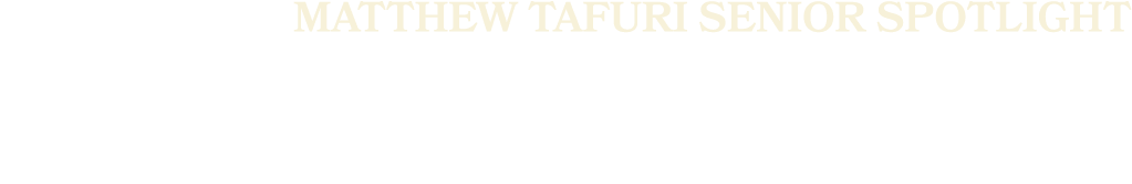 Matthew Tafuri SENIOR SPOTLIGHT