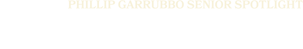 Phillip Garrubbo SENIOR SPOTLIGHT