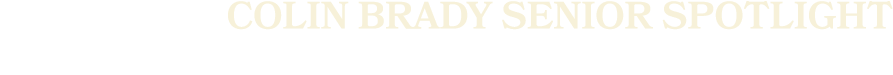 Colin Brady SENIOR SPOTLIGHT