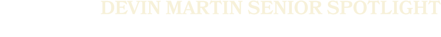 Devin Martin SENIOR SPOTLIGHT
