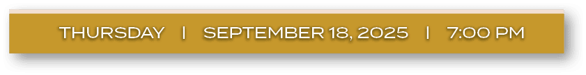 thursday | september 18, 2025 | 7:00 P