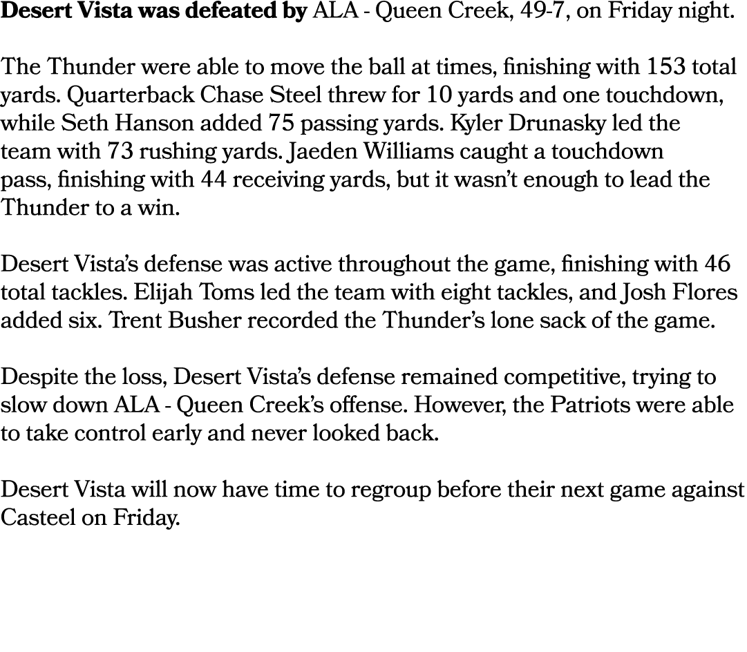 Desert Vista was defeated by ALA Queen Creek, 49 7, on Friday night. The Thunder were able to move the ball at times,...