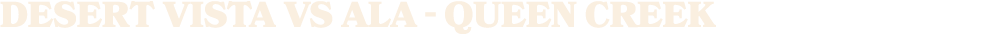 desert vista vs ALA Queen Creek
