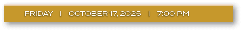 friday | october 17, 2025 | 7:00 P