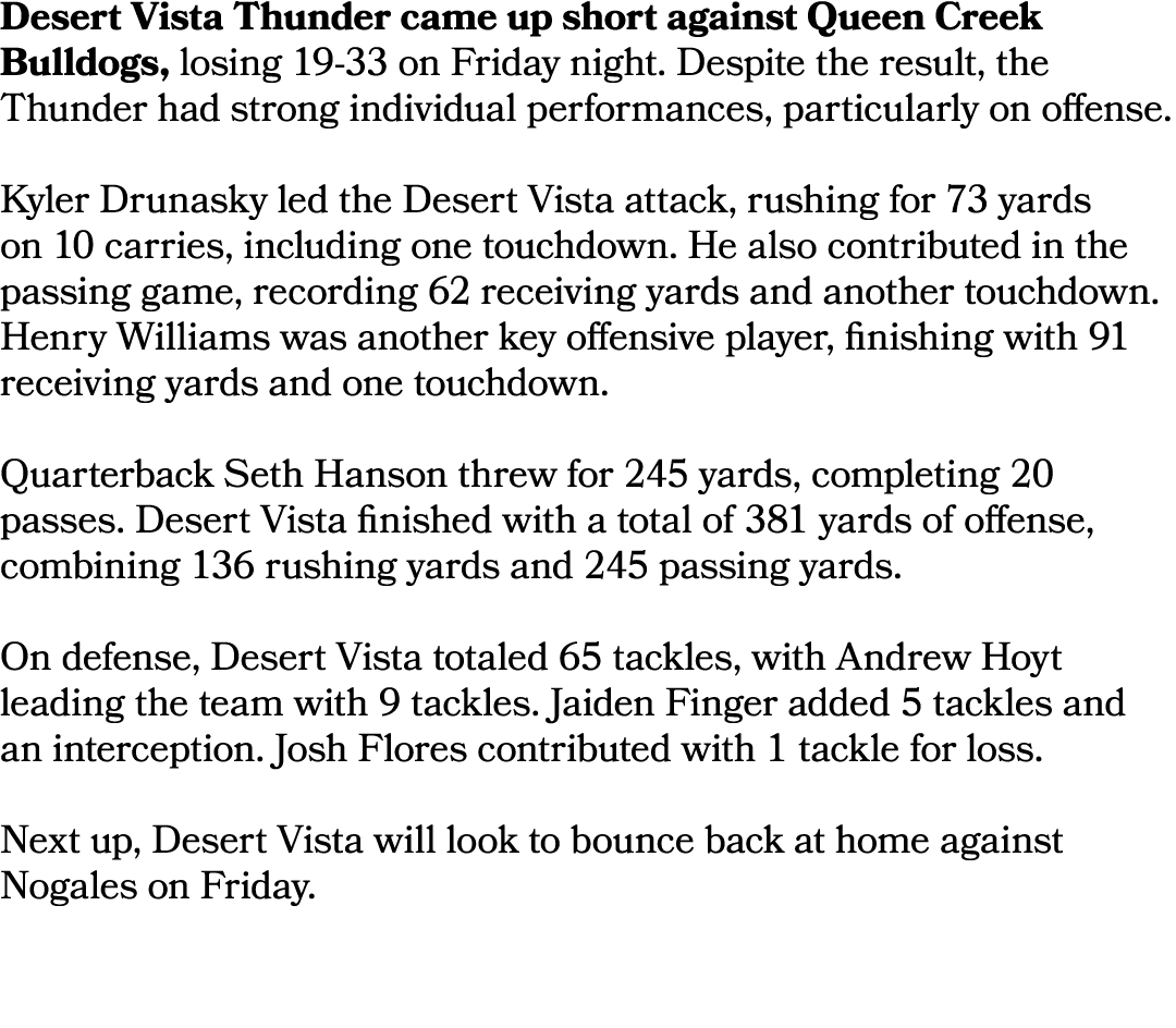 Desert Vista Thunder came up short against Queen Creek Bulldogs, losing 19 33 on Friday night. Despite the result, th...