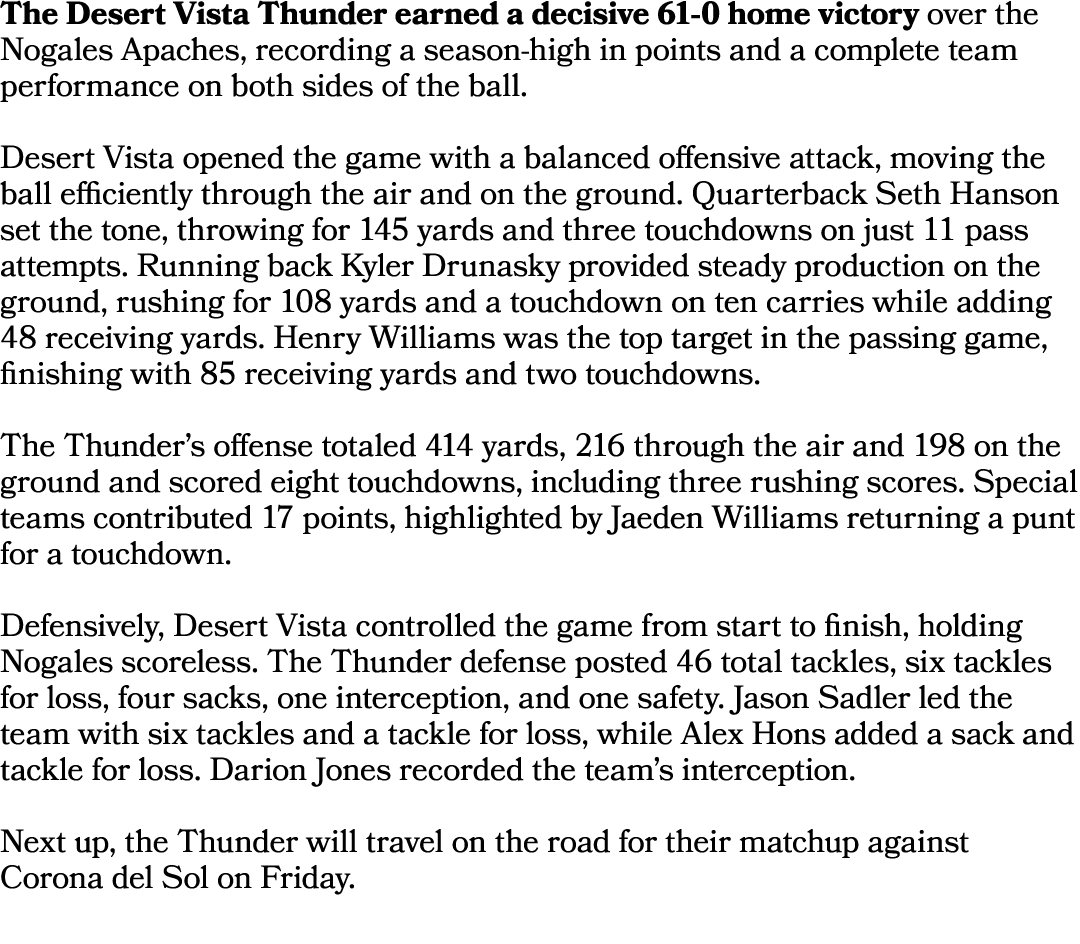 The Desert Vista Thunder earned a decisive 61 0 home victory over the Nogales Apaches, recording a season high in poi...