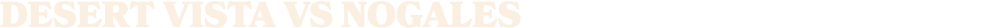 desert vista vs NOGALES