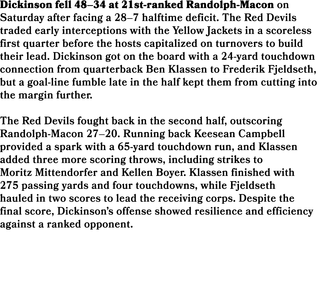 Dickinson fell 48–34 at 21st ranked Randolph Macon on Saturday after facing a 28–7 halftime deficit. The Red Devils t...