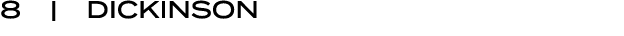 8 | DICKINSON