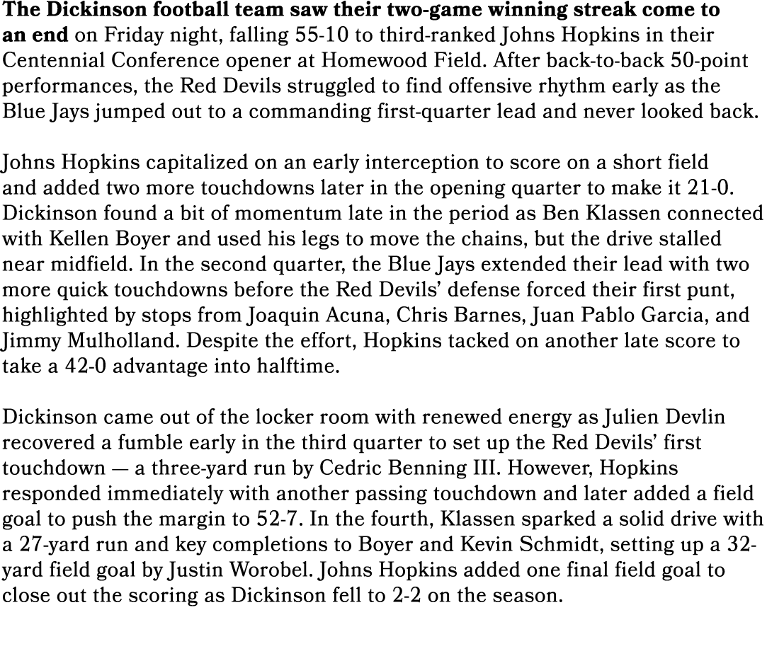 The Dickinson football team saw their two game winning streak come to an end on Friday night, falling 55 10 to third ...