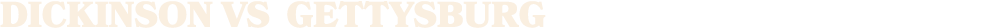 Dickinson vs gettysburg