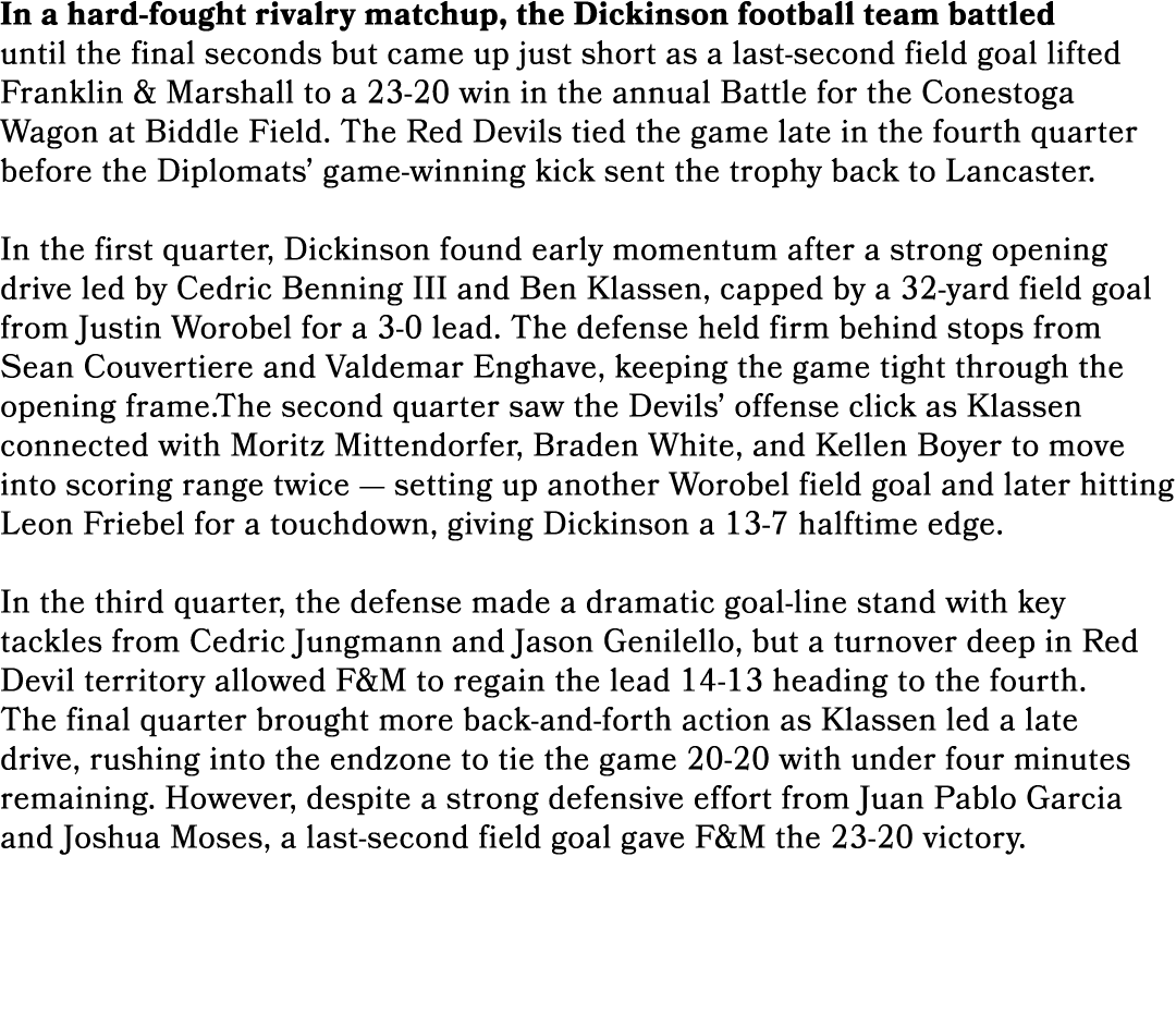 In a hard fought rivalry matchup, the Dickinson football team battled until the final seconds but came up just short ...