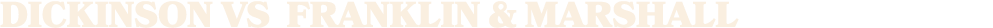 Dickinson vs franklin & marshall
