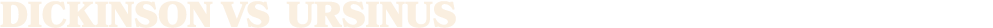 Dickinson vs uRSINUS
