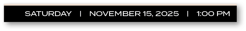 saturDAY | november 15, 2025 | 1:00 P