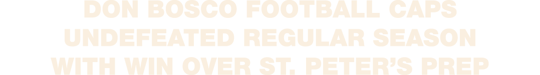 Don Bosco football caps undefeated regular season with win over St. Peter’s Prep