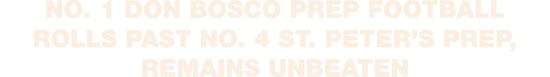 No. 1 Don Bosco Prep football rolls past No. 4 St. Peter’s Prep, remains unbeaten