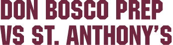 Don Bosco Prep vs St. Anthony’s