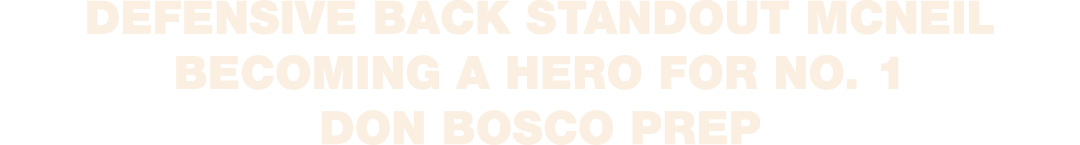 Defensive back standout McNeil becoming a hero for No. 1 Don Bosco Prep