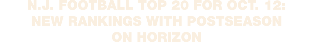 N.J. football Top 20 for Oct. 12: New rankings with postseason on horizon