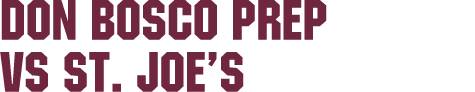 Don Bosco Prep vs ST. Joe’s
