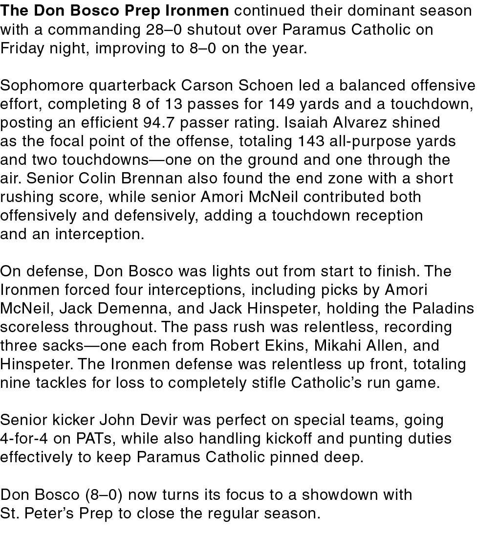 The Don Bosco Prep Ironmen continued their dominant season with a commanding 28–0 shutout over Paramus Catholic on Fr...