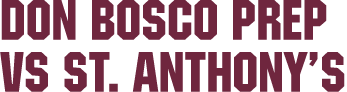 Don Bosco Prep vs St. Anthony’s