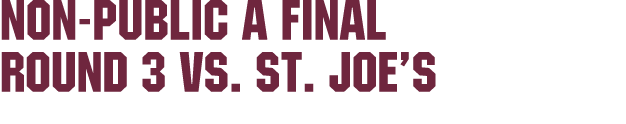 Non Public A FINAL Round 3 vs. ST. JOE’S