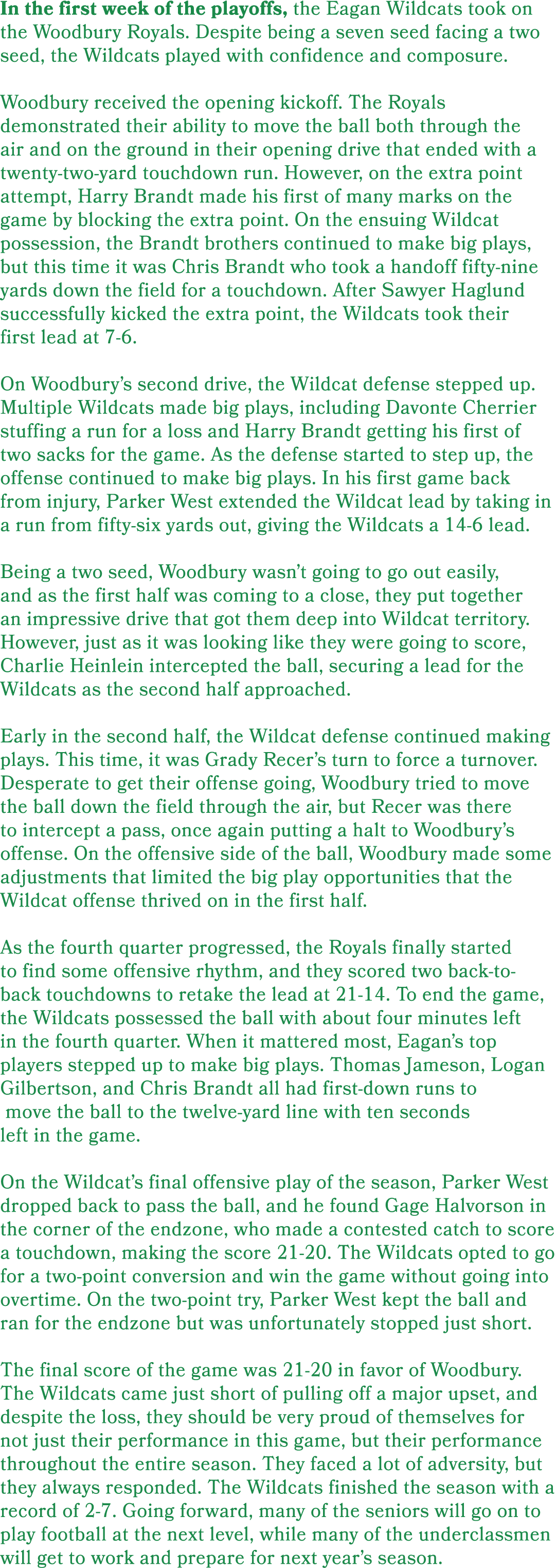 In the first week of the playoffs, the Eagan Wildcats took on the Woodbury Royals. Despite being a seven seed facing ...