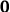 0
