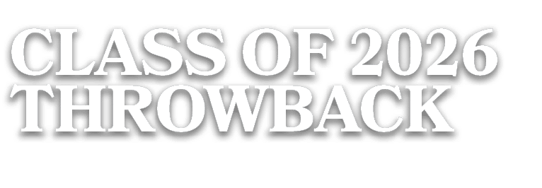 CLASS OF 2026 THROWBACK