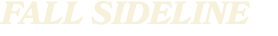 FALL SIDELINE