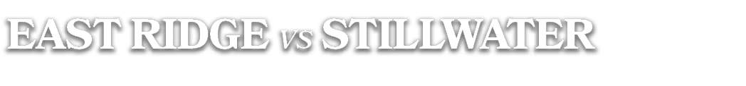EAST RIDGE vs STILLWATER
