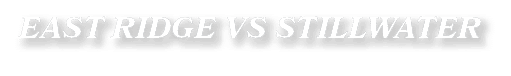 EAST RIDGE VS STILLWATER