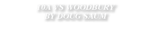 10A VS WOODBURY BY DOUG SAUM