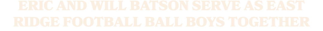 Eric and Will Batson serve as East Ridge football ball boys together
