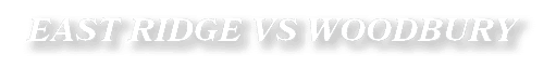 EAST RIDGE VS WOODBURY