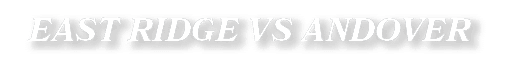 EAST RIDGE VS ANDOVER